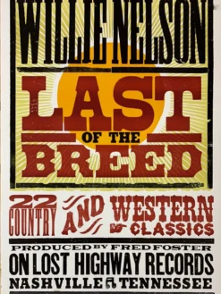 Gig Posters Willie Nelson - 2007 Hatch Show Print Poster Last Of The Breed Letterpress